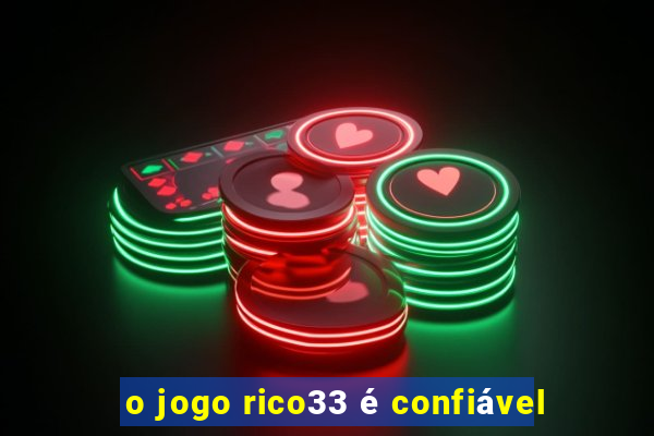 o jogo rico33 é confiável